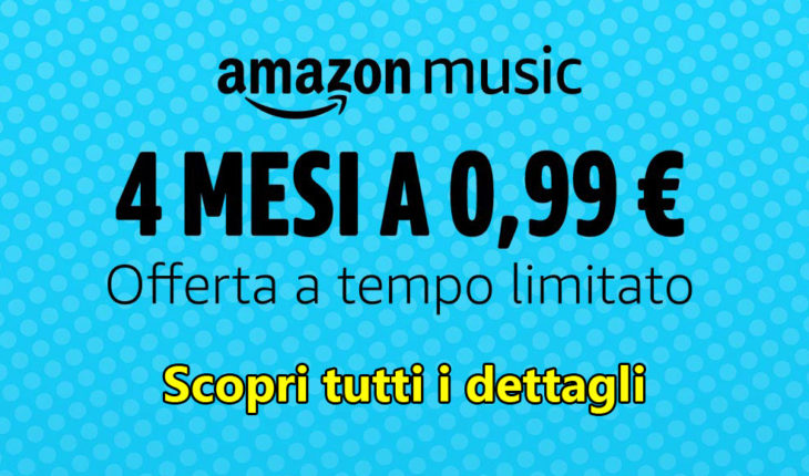 Prova Amazon Music Unlimited per 4 mesi a soli 0,99 Euro (oltre 50 milioni di brani senza limiti)